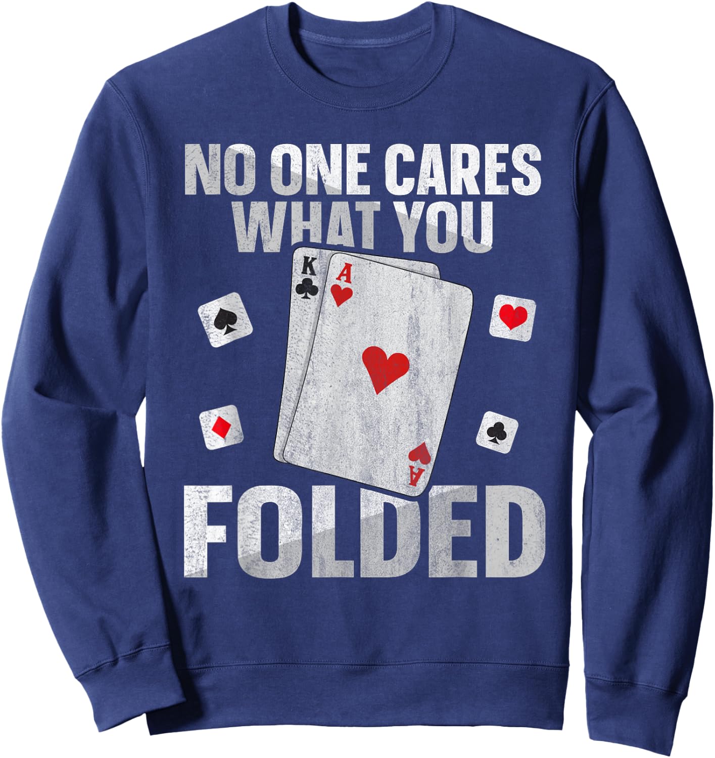 No one cares what you folded Quote for a Poker expert Sweatshirt - Sweatshirt | Navy