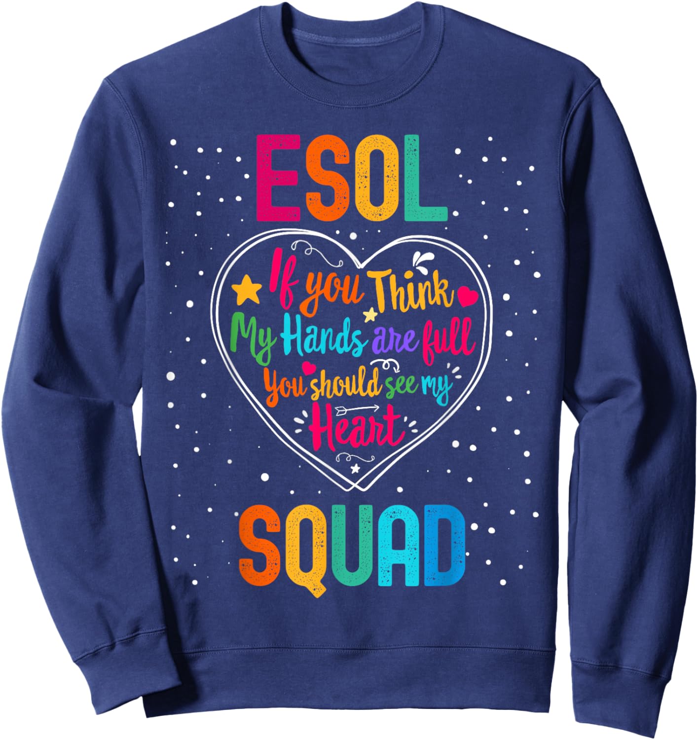ESOL Squad Appreciation Week Back to School Heart Sweatshirt - Sweatshirt | Navy
