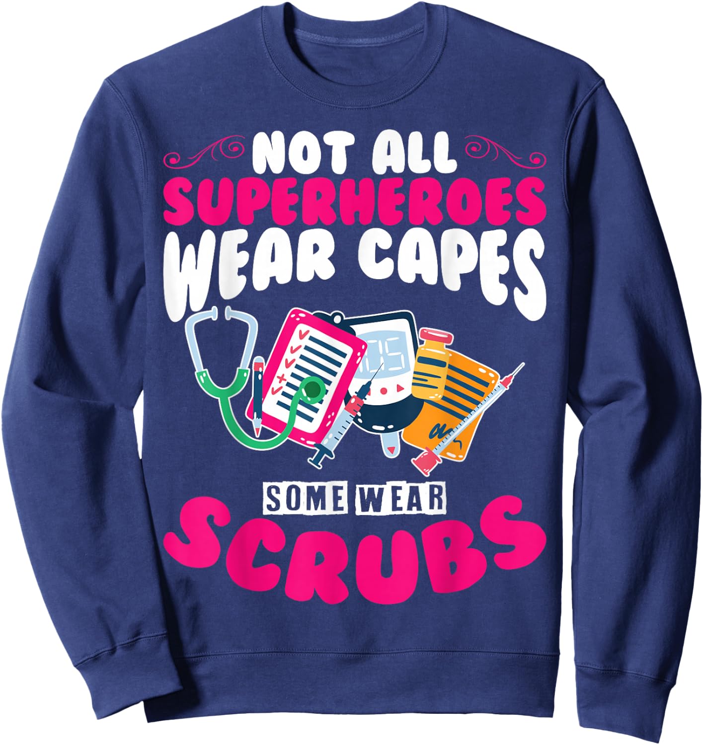 Hero Nurses Hero Wears Scrubs Hero Scrubs Nurses Are Heroes Sweatshirt - Sweatshirt | Navy