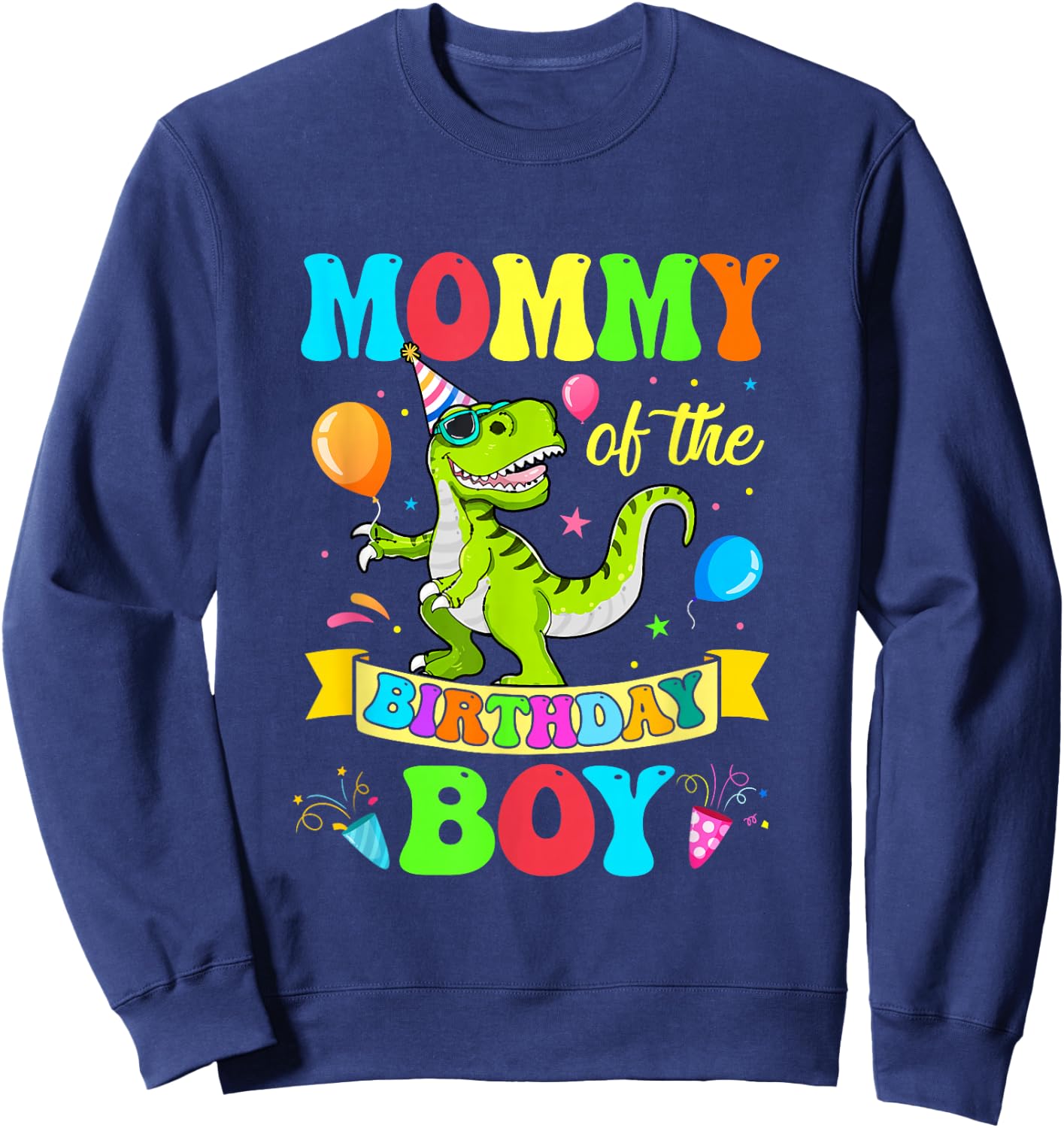 Mommy of The Birthday Boy T-Rex Dinosaur Birthday Party Sweatshirt - Sweatshirt | Navy
