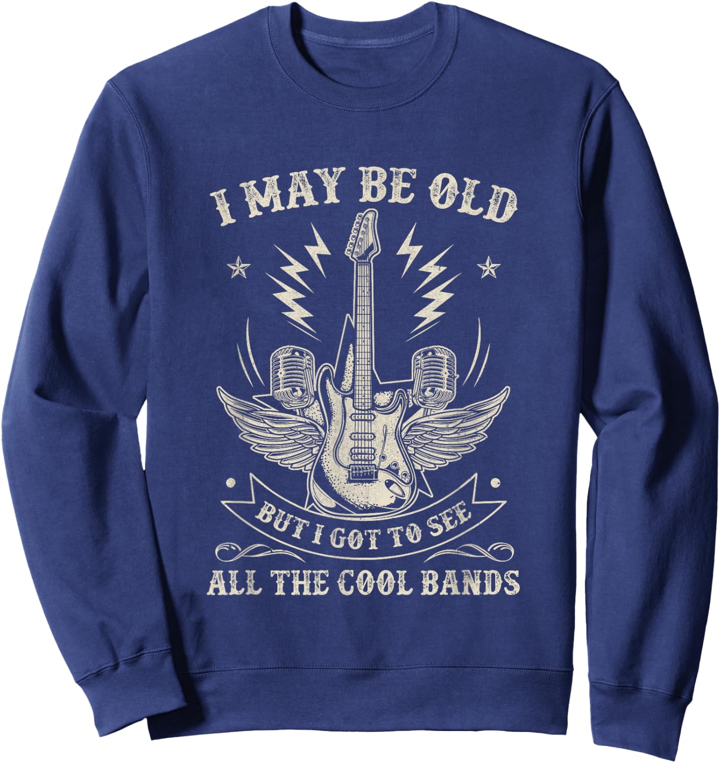 I May Be Old But I Got To See All The Cool Bands Men Concert Sweatshirt - Sweatshirt | Navy