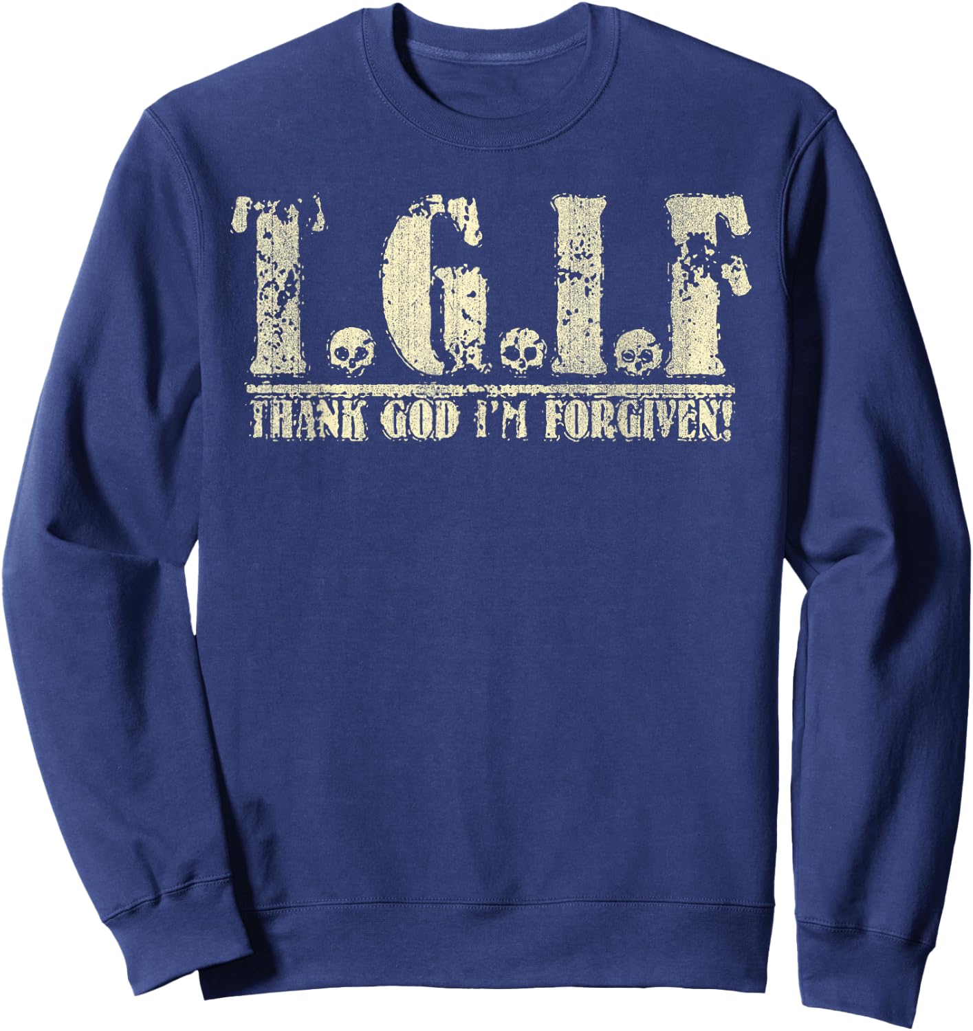 TGIF Thank God I'm Forgiven Funny Christian Sweatshirt - Sweatshirt | Navy