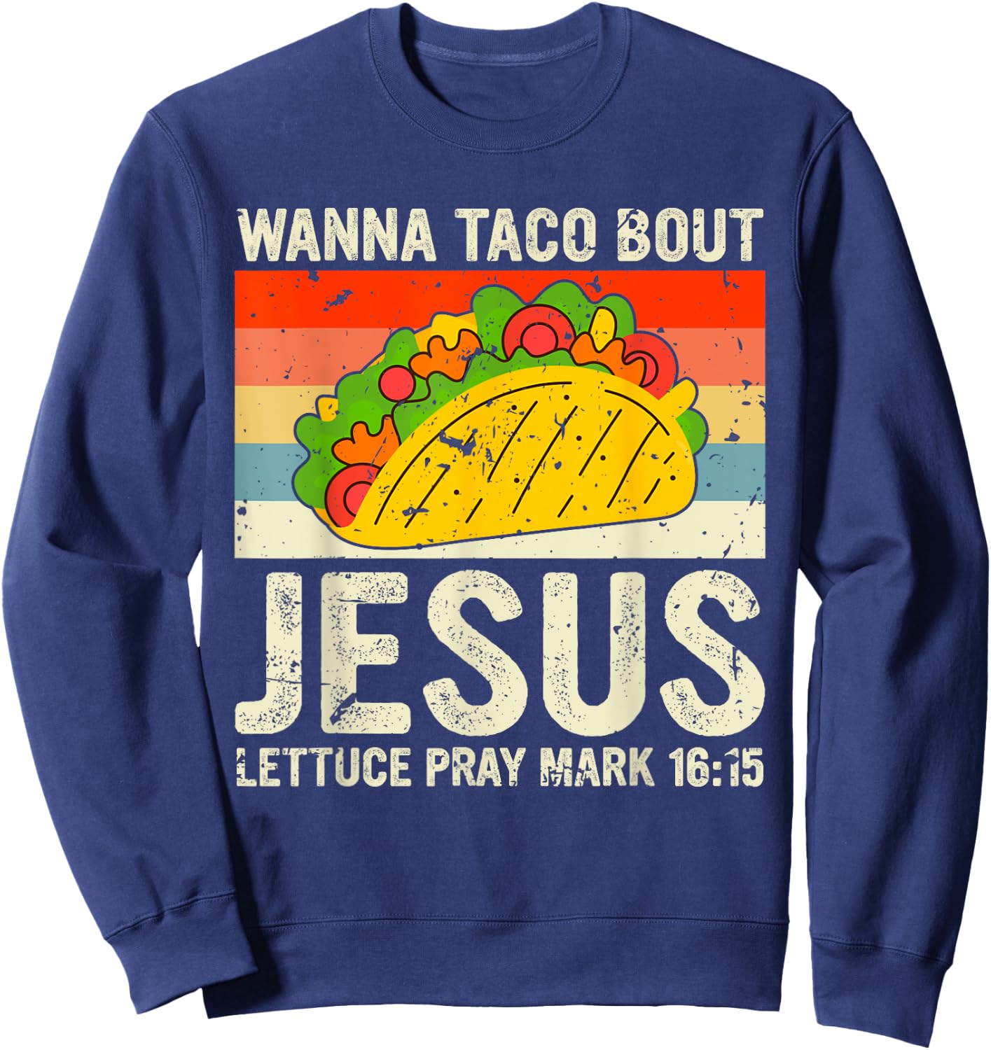 Vintage Retro Wanna Taco Bout Jesus Funny Taco Christian Sweatshirt - Sweatshirt | Navy