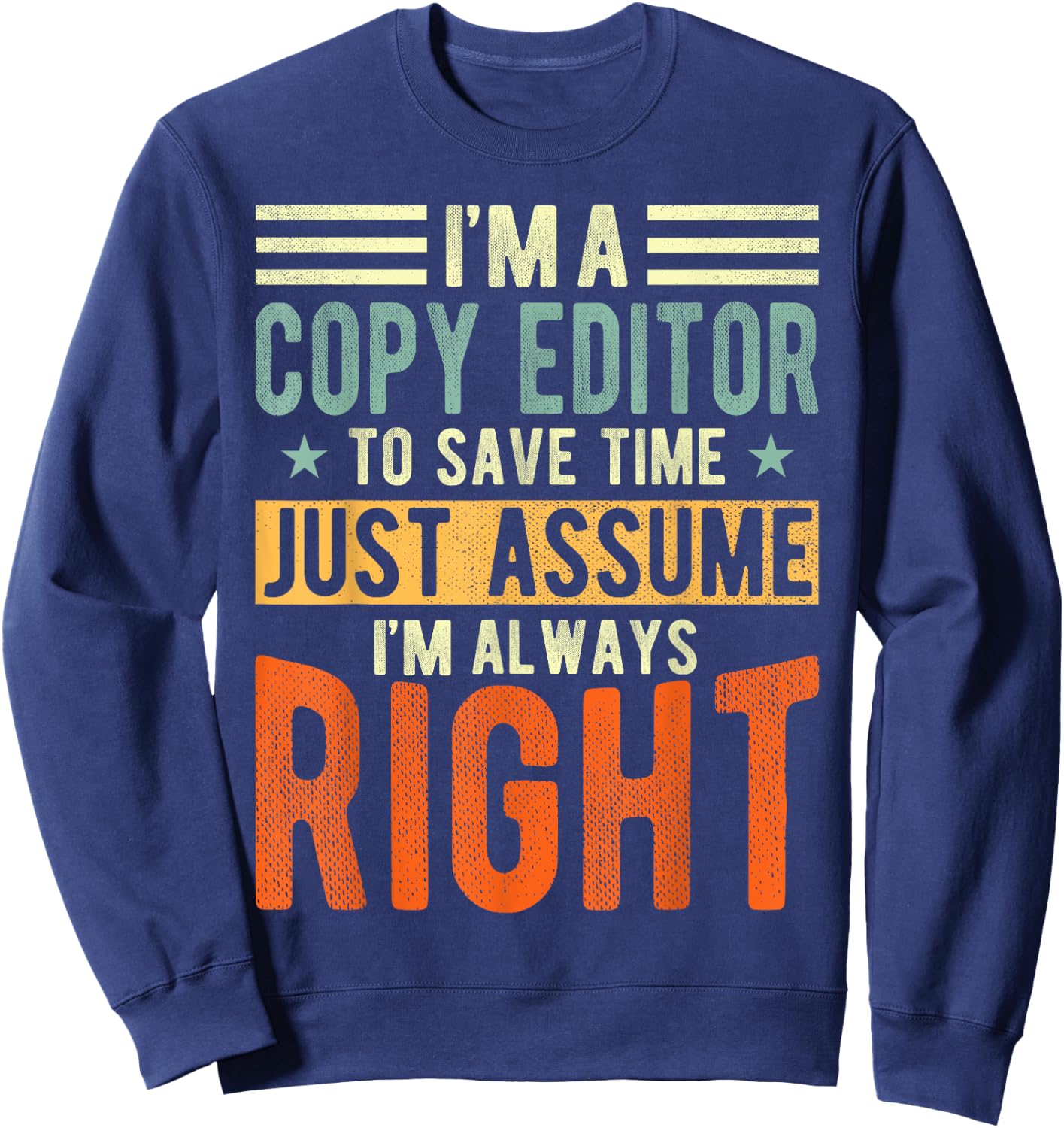 Copy Editor Design | I´m always right | Copy Editor Sweatshirt - Sweatshirt | Navy