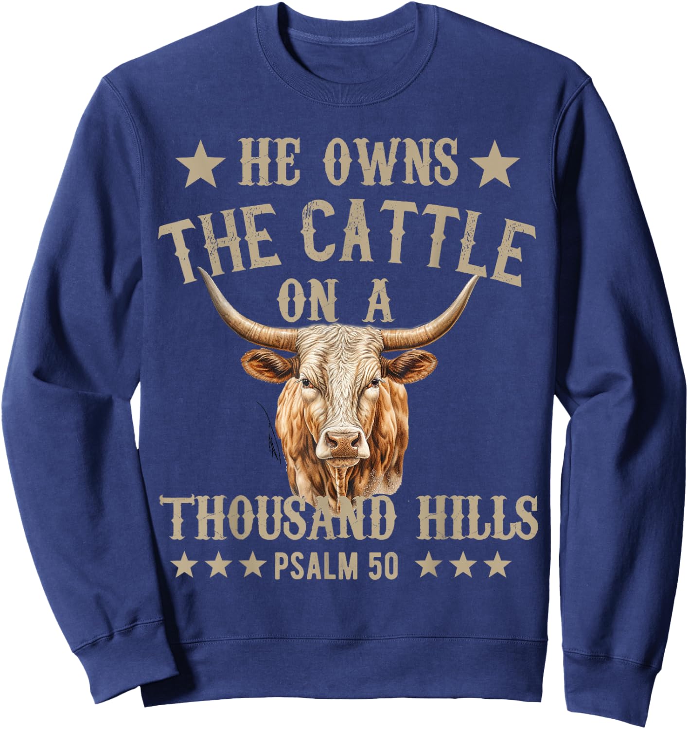 He owns The Cattle On A Thousand Hills Psalm 50 Christian Sweatshirt - Sweatshirt | Navy