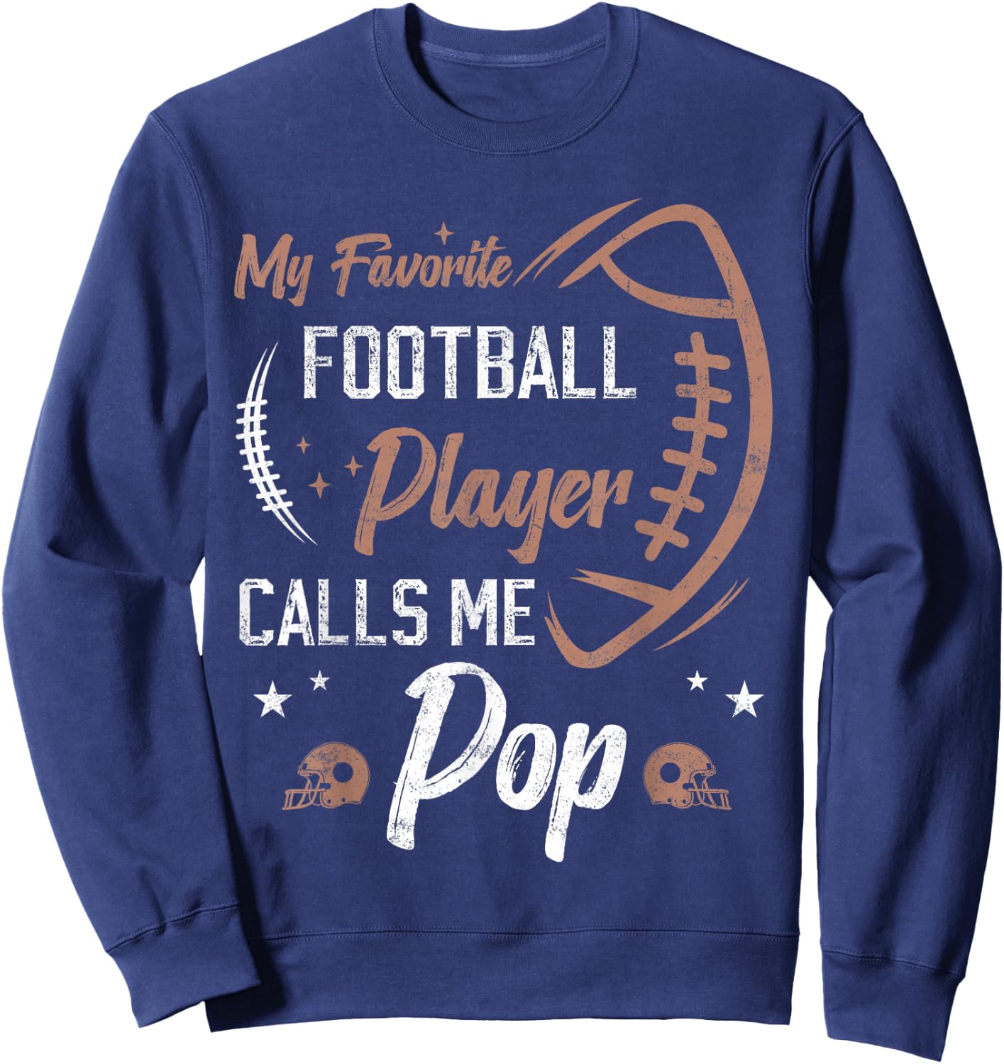 my favorite Football player calls me pop Football dad Sweatshirt - Sweatshirt | Navy