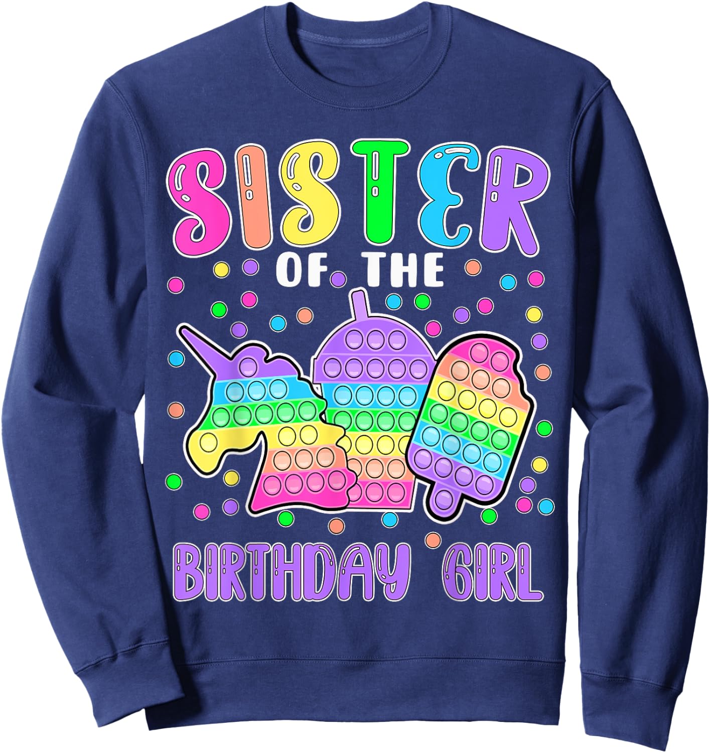 Let's Pop-it Sister of the Birthday Girl Pop-it Sweatshirt - Sweatshirt | Navy