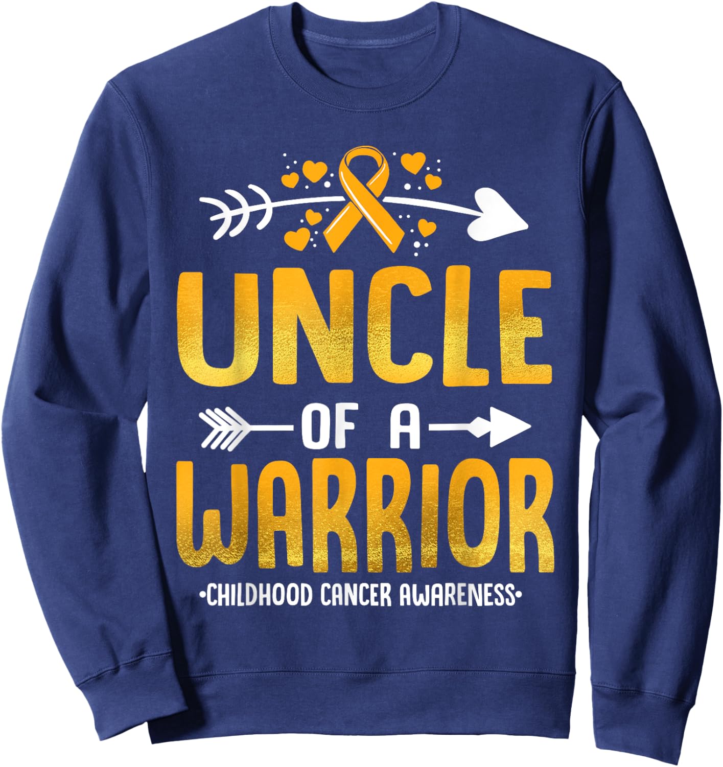 Uncle Of A Warrior Childhood Cancer Awareness Gold Ribbon Sweatshirt - Sweatshirt | Navy