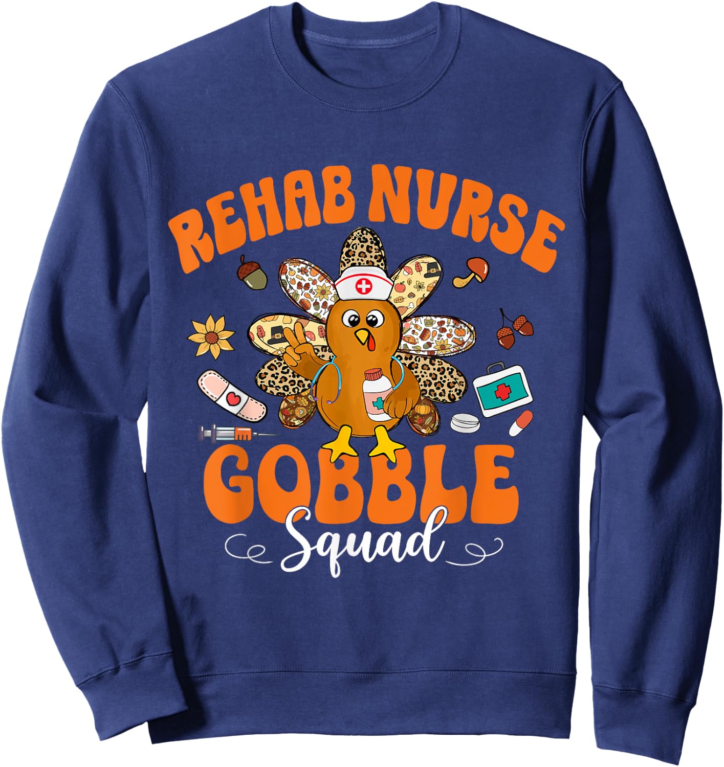 Rehab Nurse Gobble Squad Happy Thanksgiving Sweatshirt - Sweatshirt | Navy