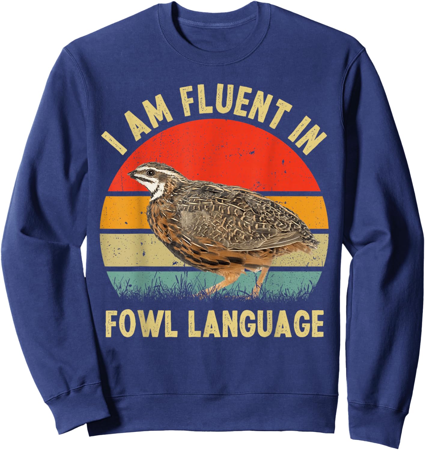 Coturnix Quail Vintage I'm Fluent In Fowl Language Funny Sweatshirt - Sweatshirt | Navy