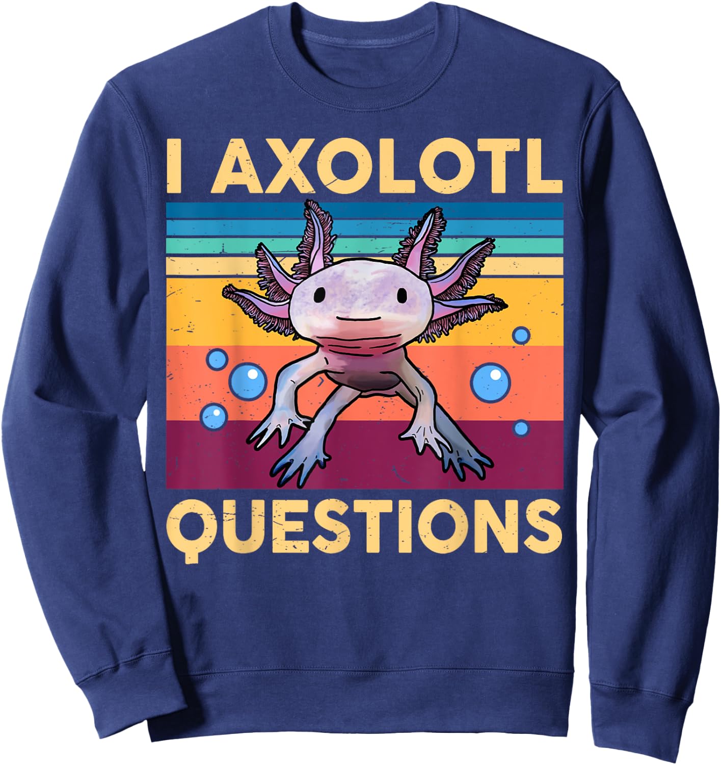 I Axolotl Questions Shirt Kids Girl Adult Cute Axolotl Retro Sweatshirt - Sweatshirt | Navy