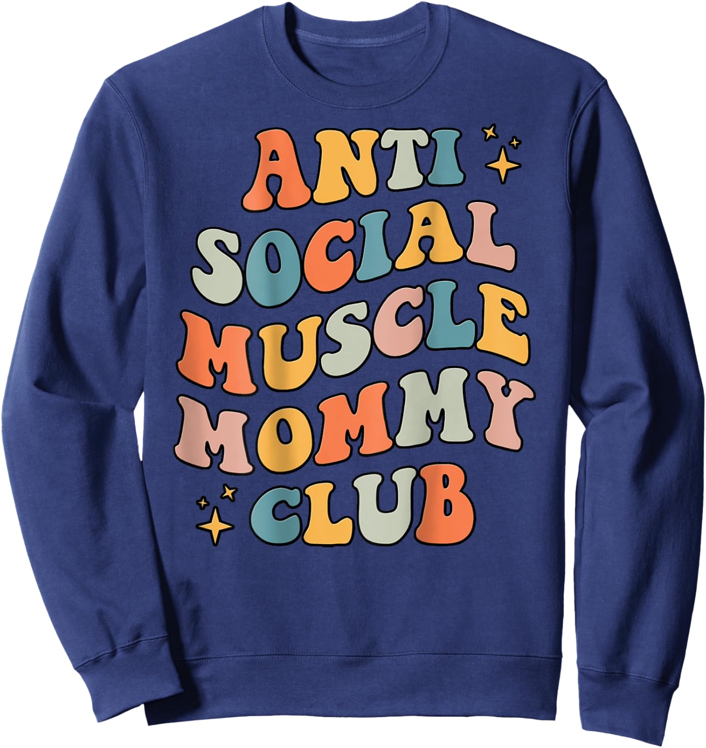 Anti Social Muscle Mommy Club Groovy Pump Cover Funny Sweatshirt - Sweatshirt | Navy