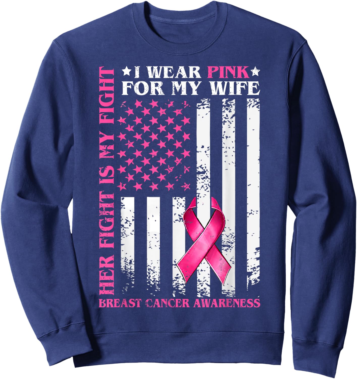I Wear Pink For My Wife Breast Cancer Husband American Flag Sweatshirt - Sweatshirt | Navy