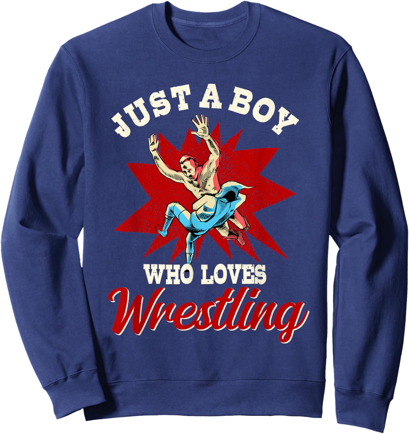 Just A Boy Who Loves Wrestling Boys Wrestle Wrestler Sweatshirt - Sweatshirt | Navy