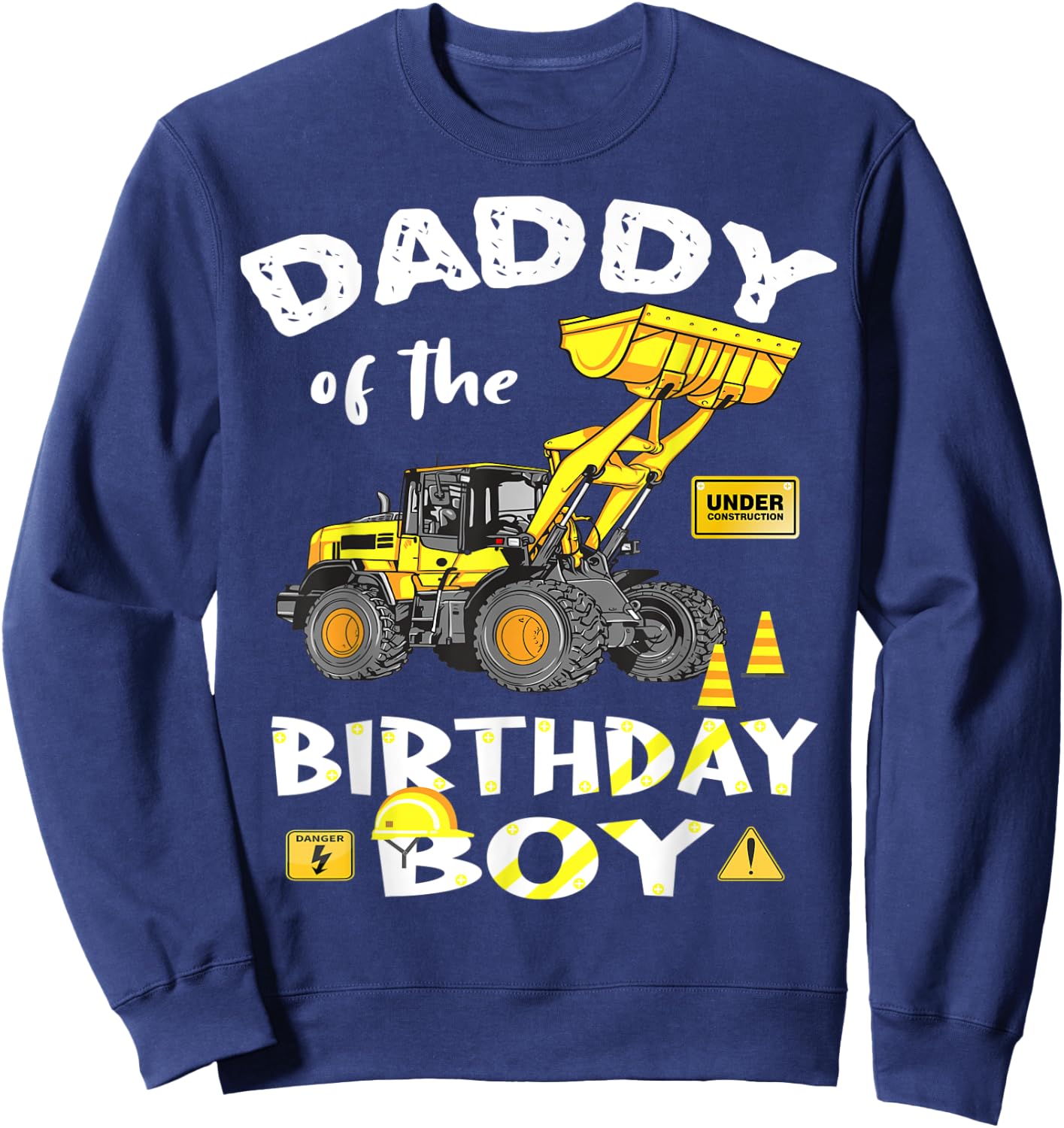 Daddy of The Birthday Boy Construction Birthday Yellow Truck Sweatshirt - Sweatshirt | Navy