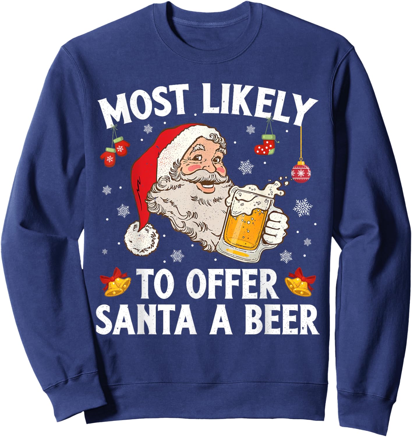 Most Likely To Offer Santa A Beer Funny Drinking Christmas Sweatshirt - Sweatshirt | Navy
