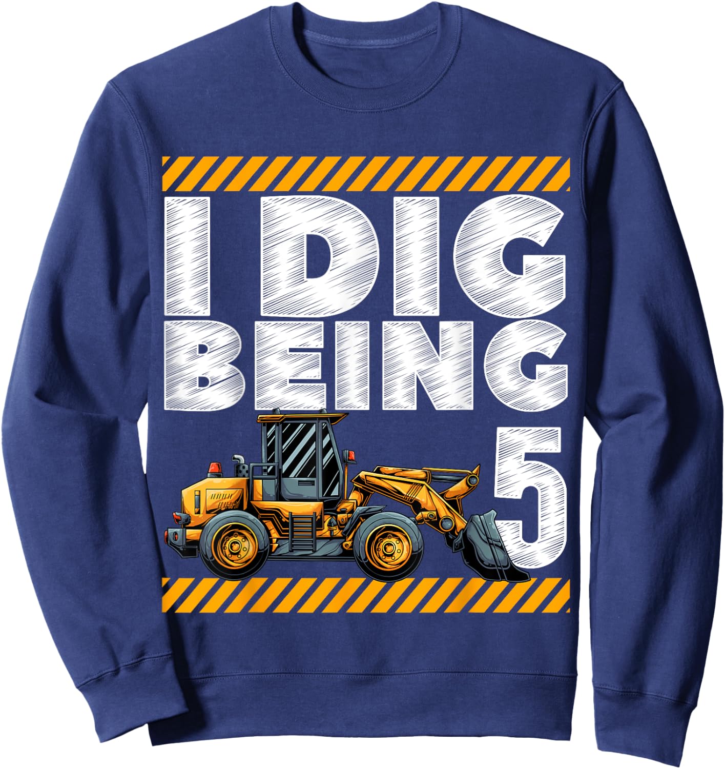 5th Birthday Construction Truck I Dig Being 5 Vehicle Bday Sweatshirt - Sweatshirt | Navy