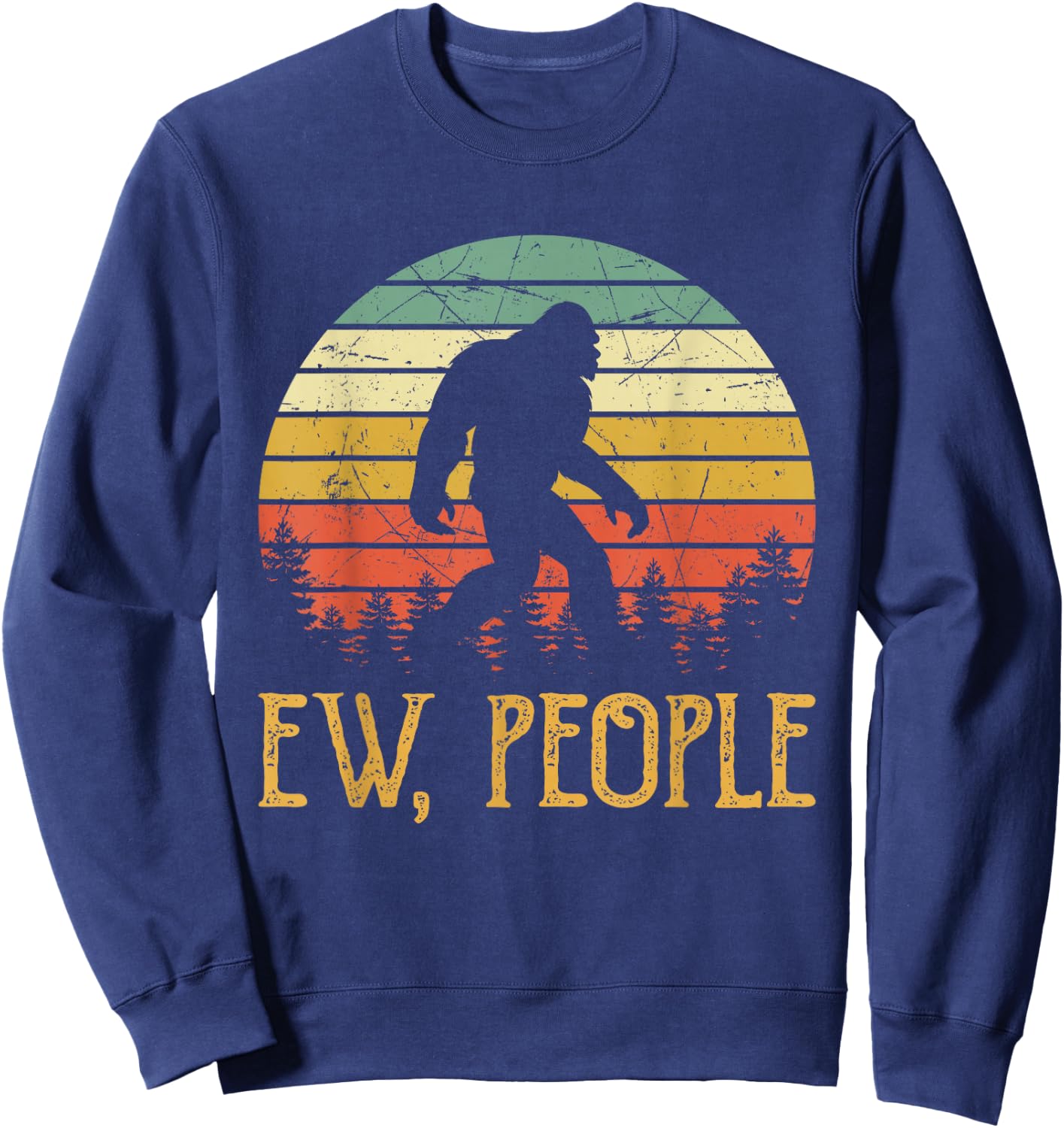 Ew, People Joke Sarcastic Funny Yeti Sasquatch Bigfoot Sweatshirt - Sweatshirt | Navy