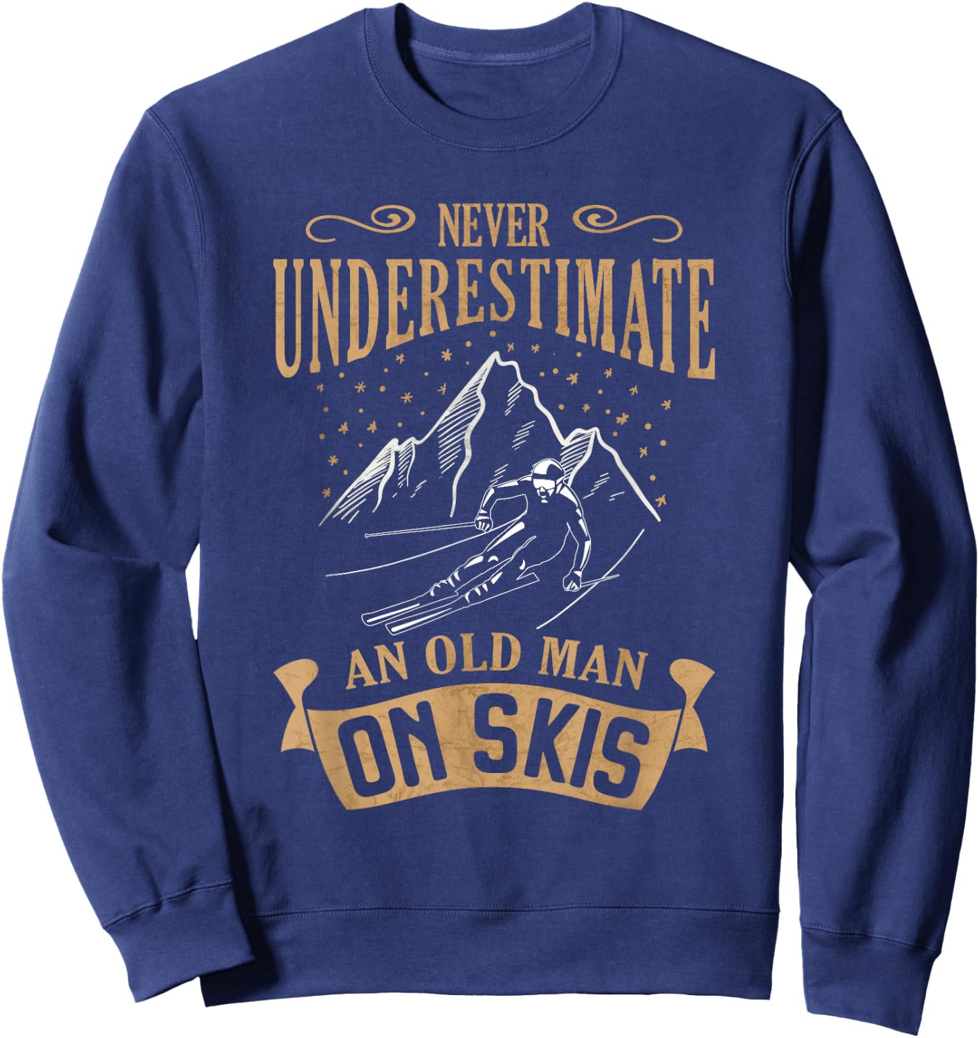 Never Underestimate an Old Man on Skis Skier Skiing Sweatshirt - Sweatshirt | Navy