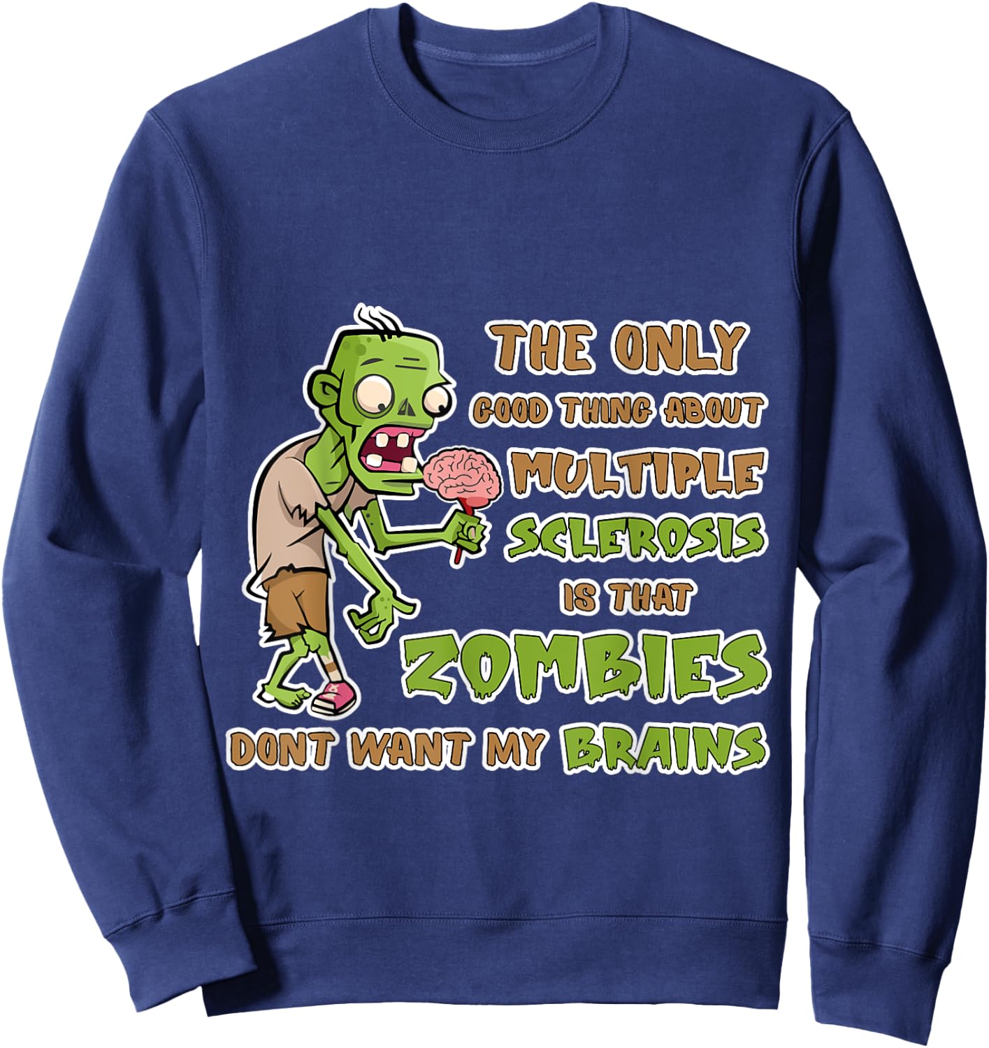 Support Multiple Sclerosis Awareness Funny Brains Zombies Sweatshirt - Sweatshirt | Navy