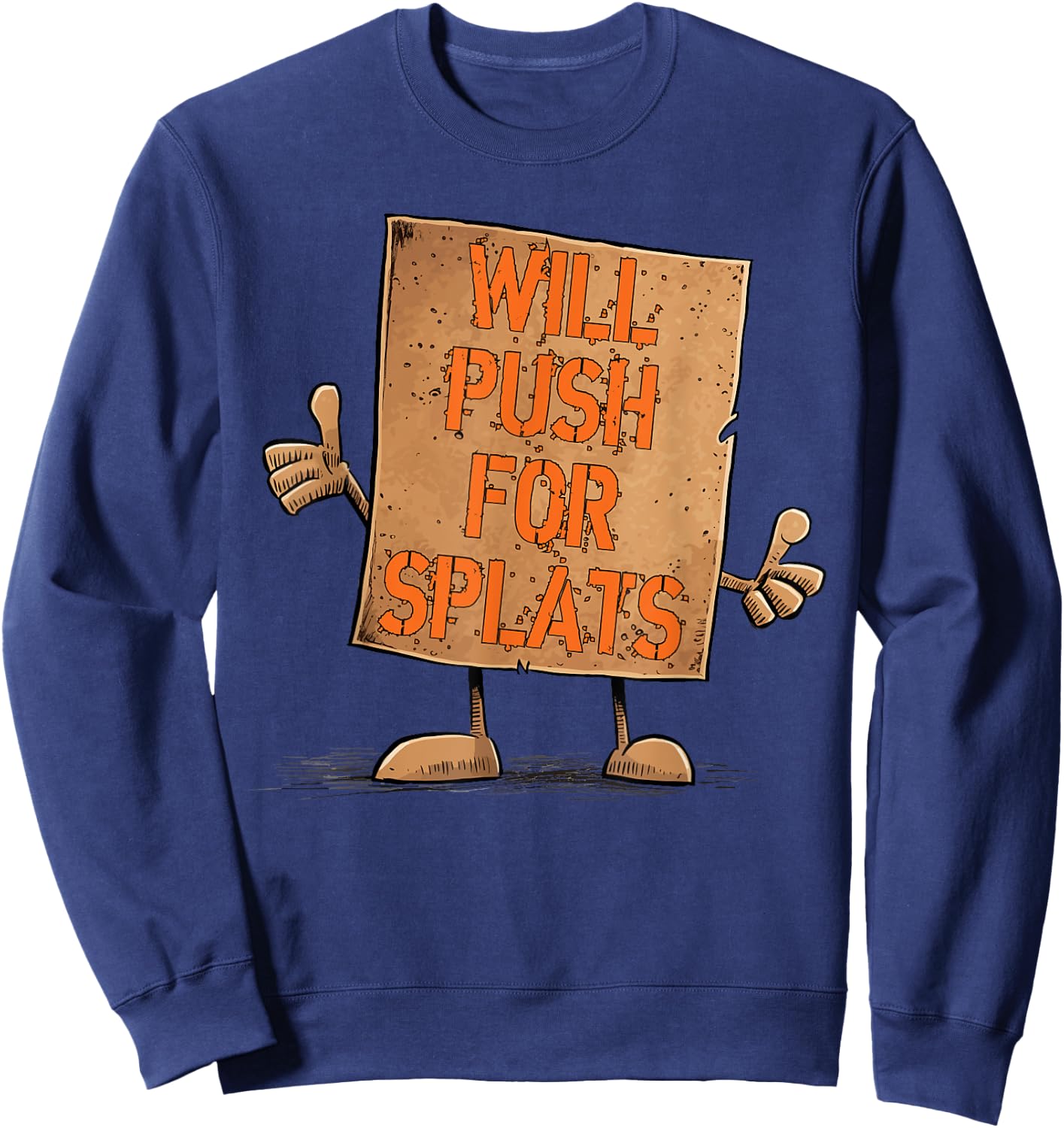 Will Push For Orange Splats Cardboard Sign Fitness Theory Sweatshirt - Sweatshirt | Navy