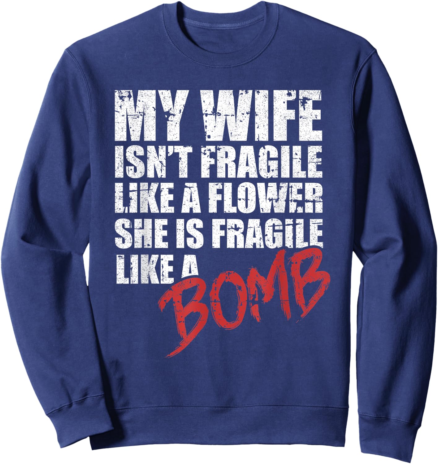 My Wife Is Fragile Like A Bomb Crazy Wife Funny Husband Sweatshirt - Sweatshirt | Navy