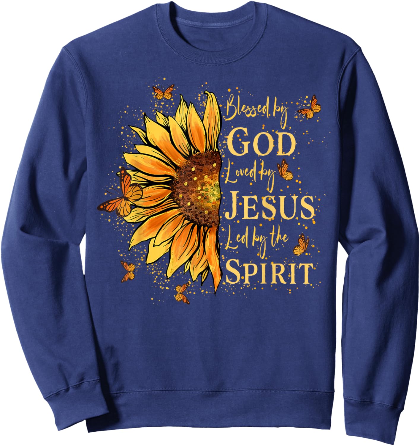 Blessed By God Loved By Jesus Led By The Spirit Sunflower Sweatshirt - Sweatshirt | Navy