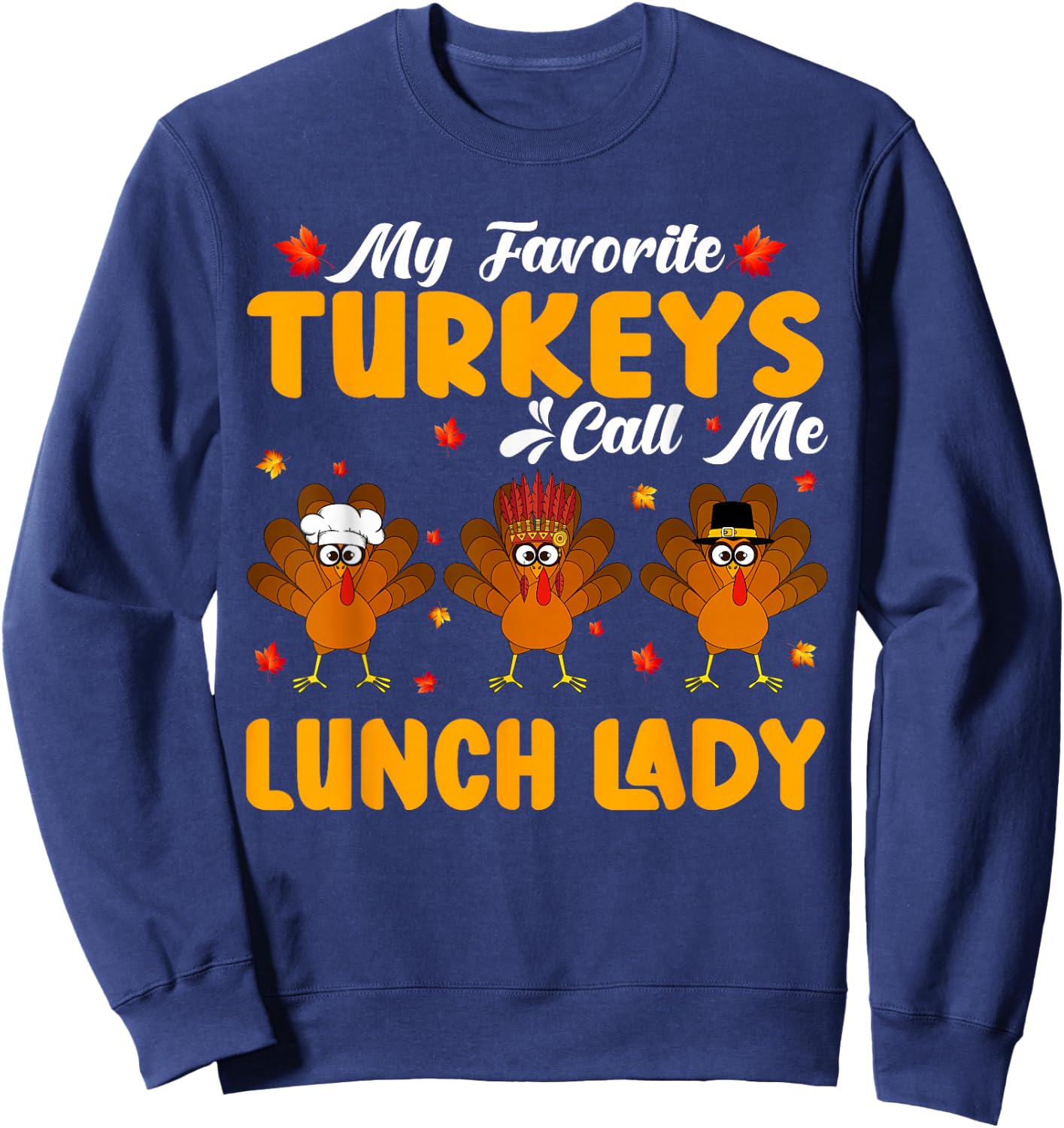 My Favorite Turkeys Call Me Lunch Lady Thanksgiving Women Sweatshirt - Sweatshirt | Navy