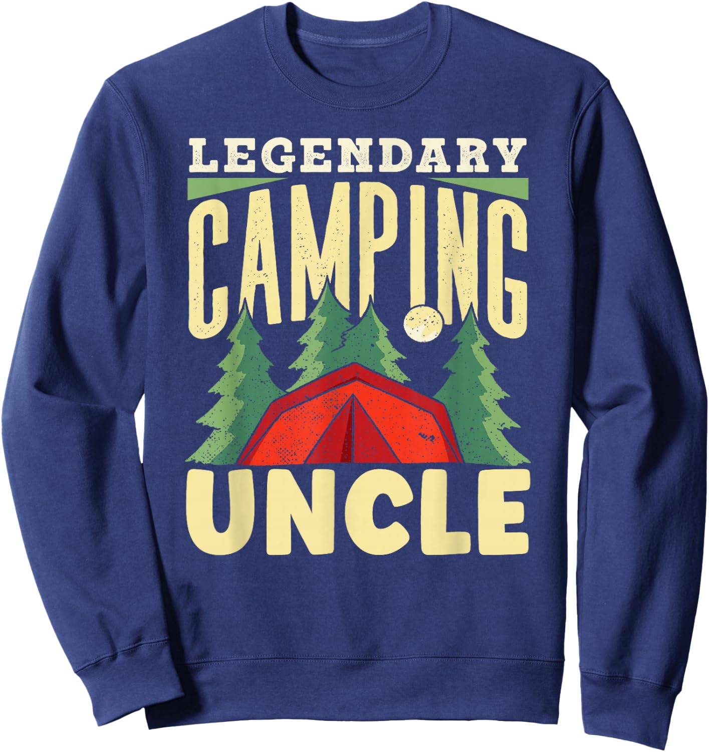 Legendary Camping Uncle Campfire Camp Camper Campsite Sweatshirt - Sweatshirt | Navy