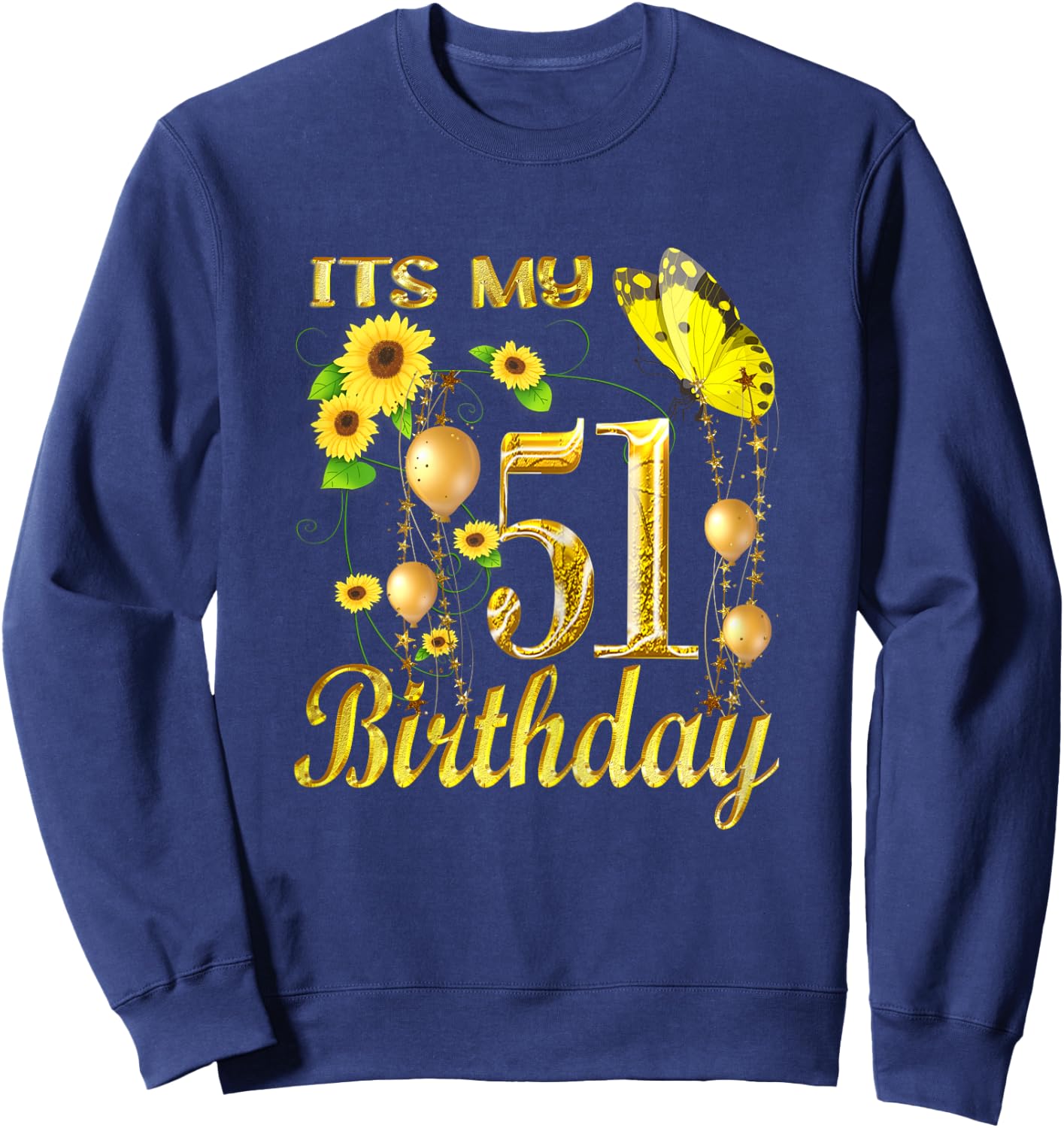 Its My 51th Birthday 51 Year Old Girl Sunflower Butterfly Sweatshirt - Sweatshirt | Navy