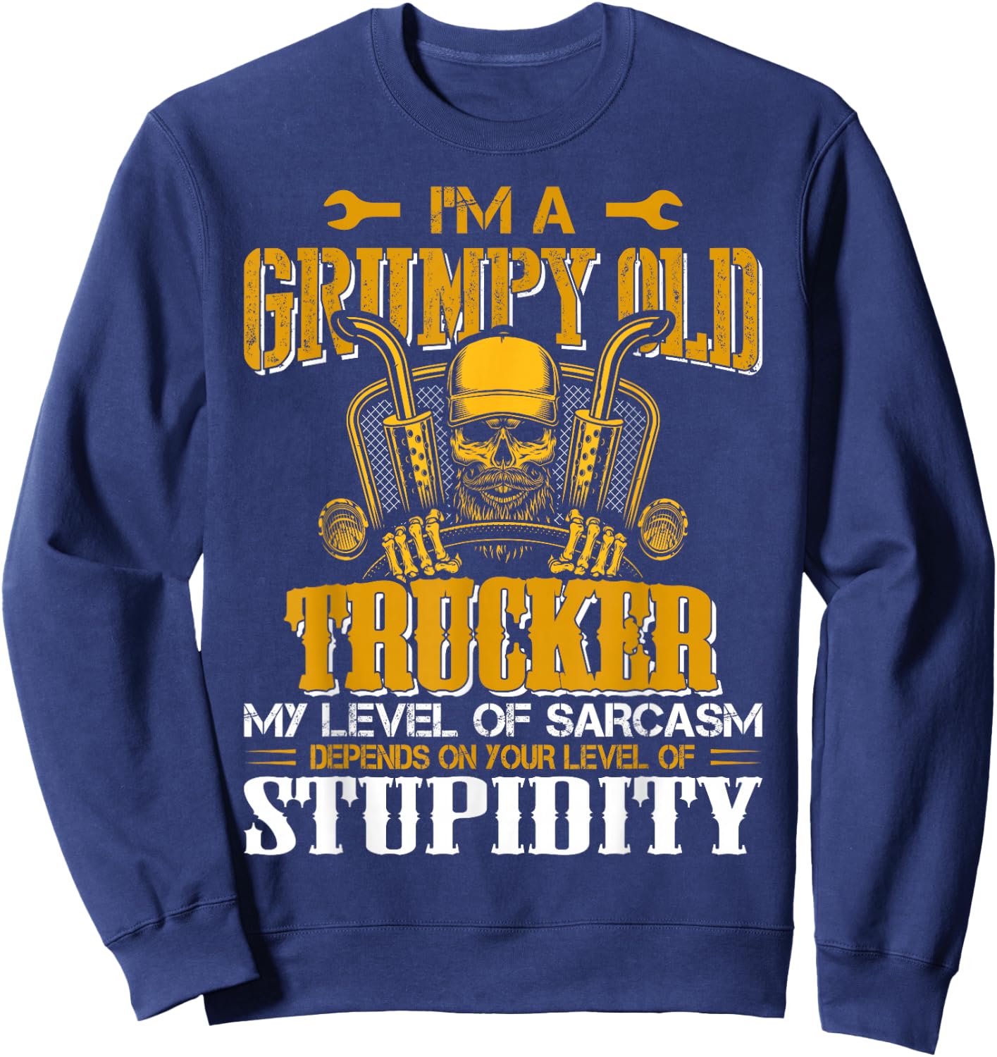 In A Grumpy Old Trucker My Level Of Sarcasm Depends On Your Sweatshirt - Sweatshirt | Navy