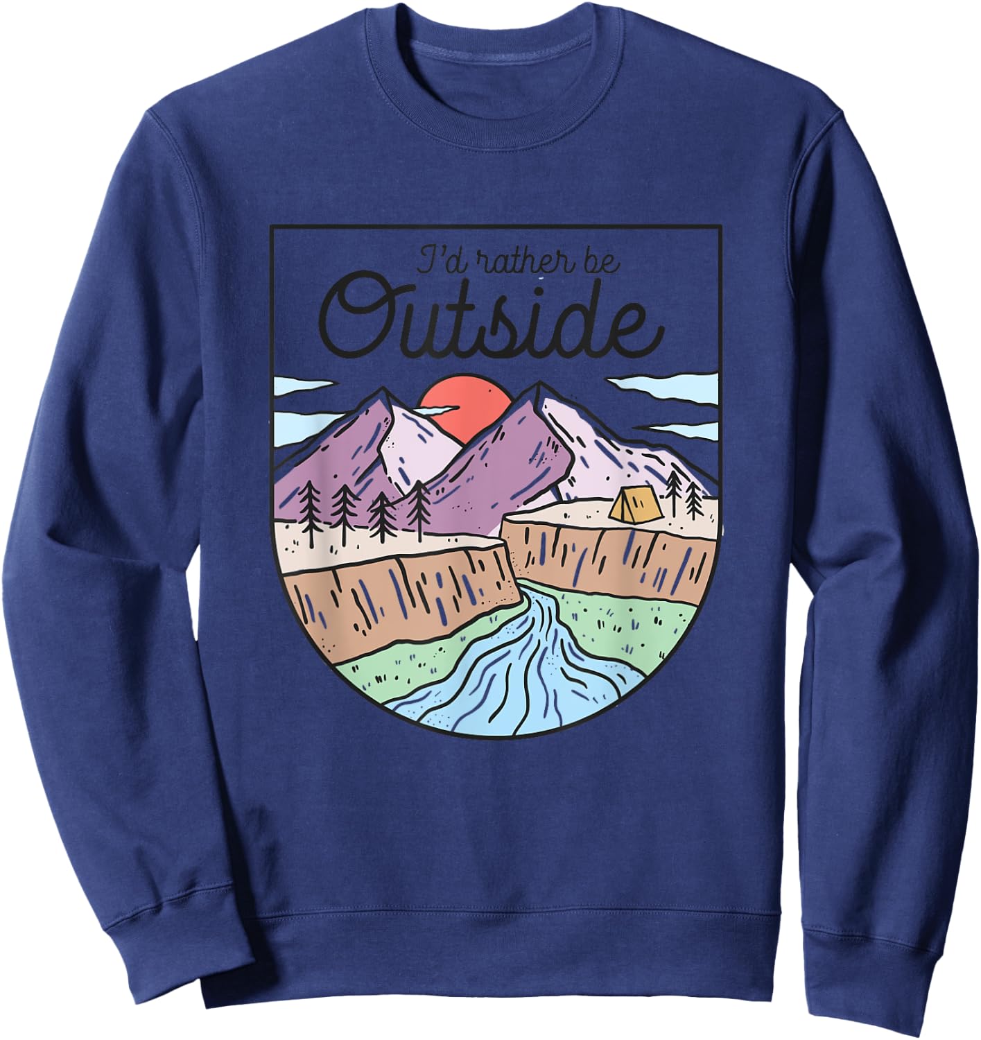 I’d Rather be Outside Camping Shirt Retro Mountain Camper Sweatshirt - Sweatshirt | Navy