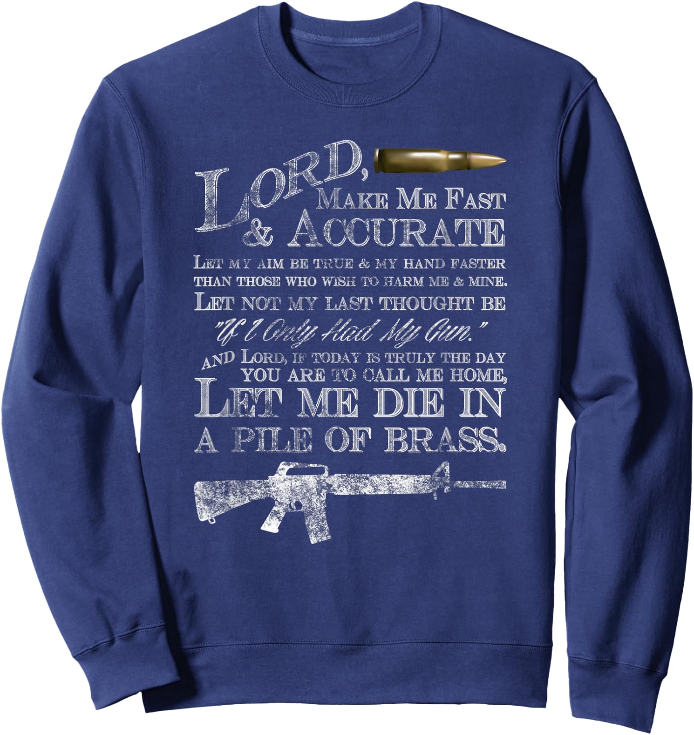 Lord Make Me Fast & Accurate - Let Me Die in a Pile of Brass Sweatshirt - Sweatshirt | Navy