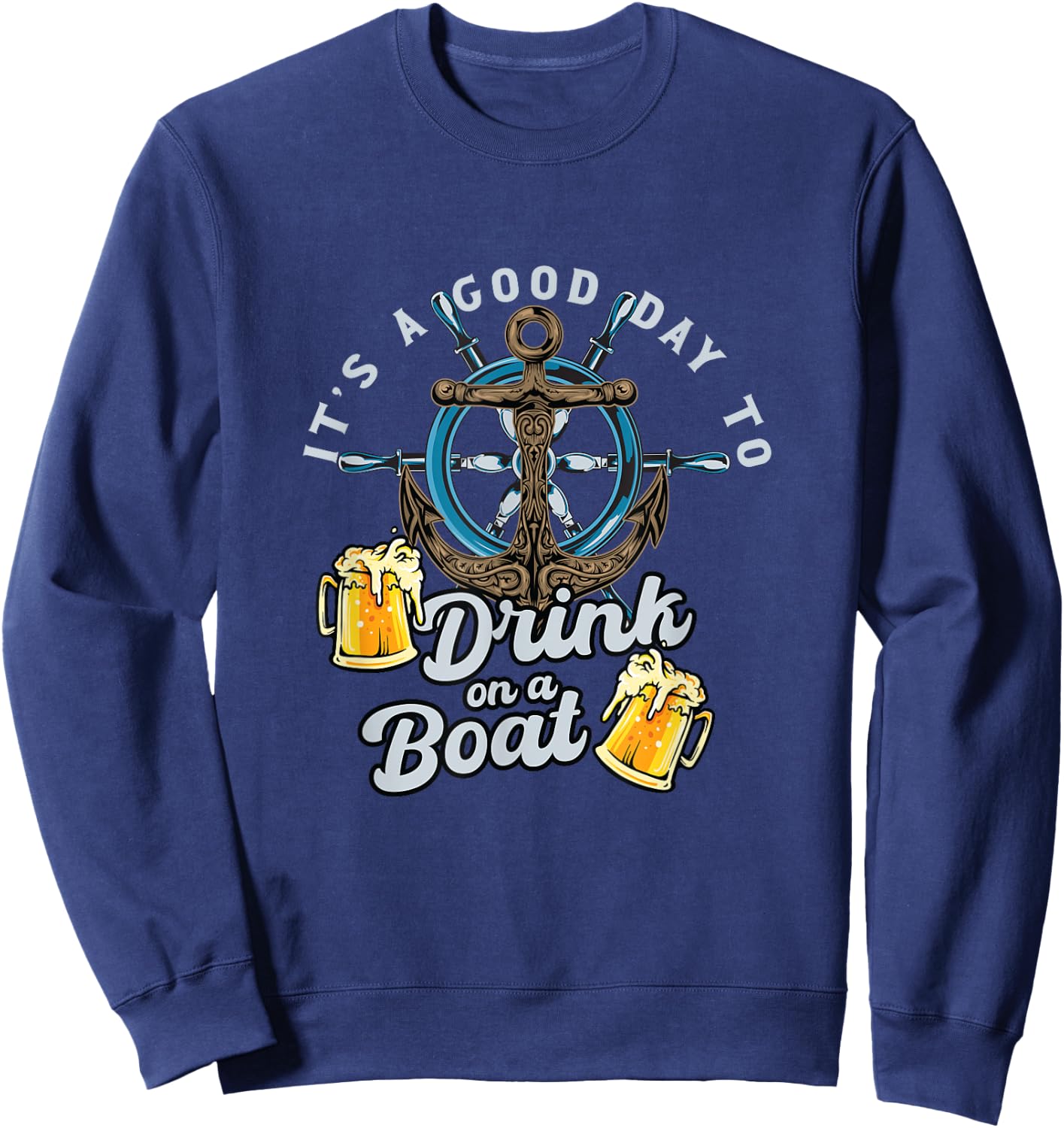 It's Good Day To Drink On A Boat | Craft Beer Drinker Sweatshirt - Sweatshirt | Navy