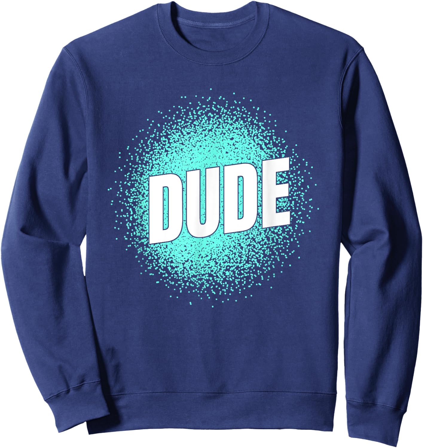 Perfect Dude Shirt Perfect Dude Merchandise Boys Men Dude Sweatshirt - Sweatshirt | Navy