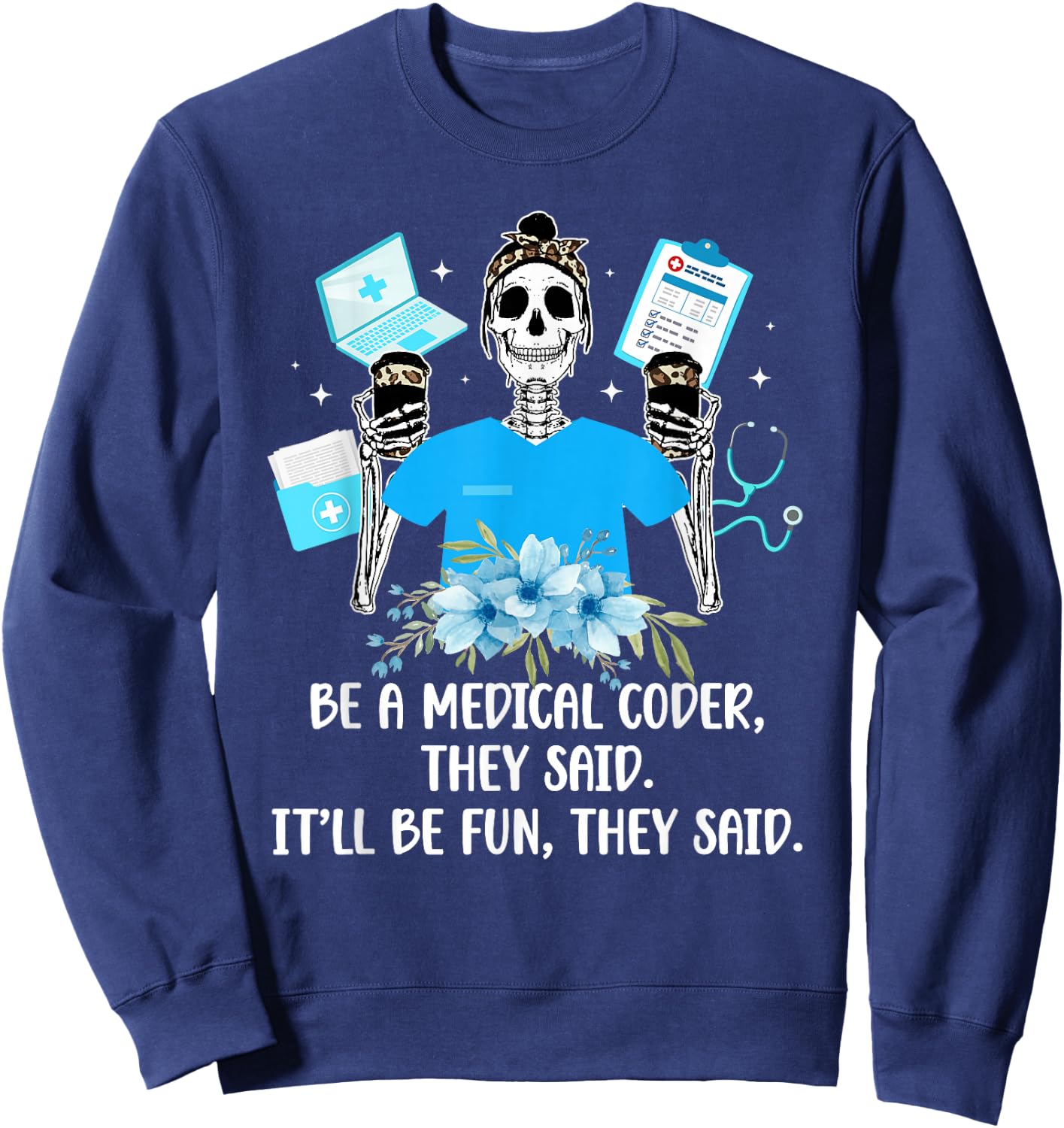 Be A Medical Coder Medical Coding Medical Coders Sweatshirt - Sweatshirt | Navy