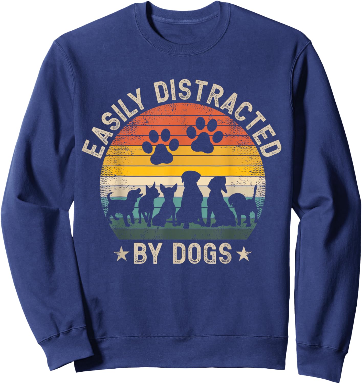 Easily Distracted by Dogs Pet Dog Lover Sweatshirt - Sweatshirt | Navy