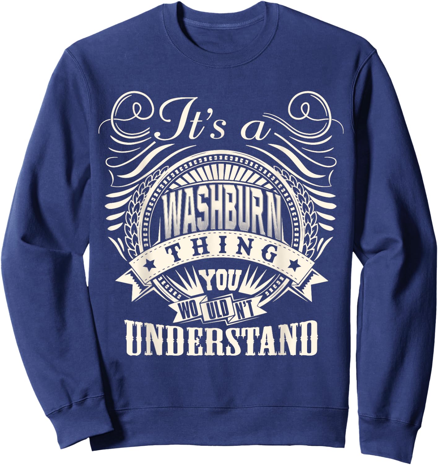 It's A WASHBURN Thing You Wouldnt Understand WASHBURN Family Sweatshirt - Sweatshirt | Navy