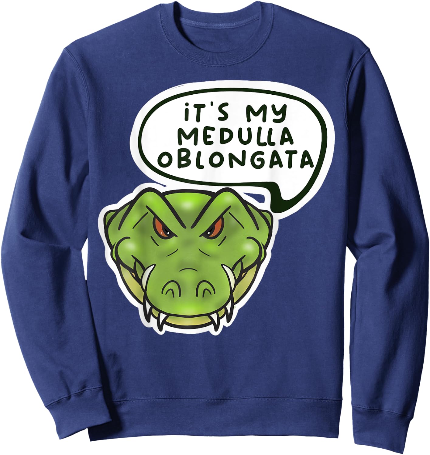 It's My Medulla Oblongata Sweatshirt - Sweatshirt | Navy