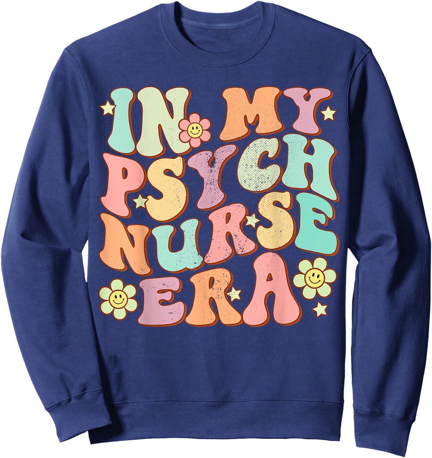 In My Psych Nurse Era Psychiatric Nursing Groovy Retro Funny Sweatshirt - Sweatshirt | Navy