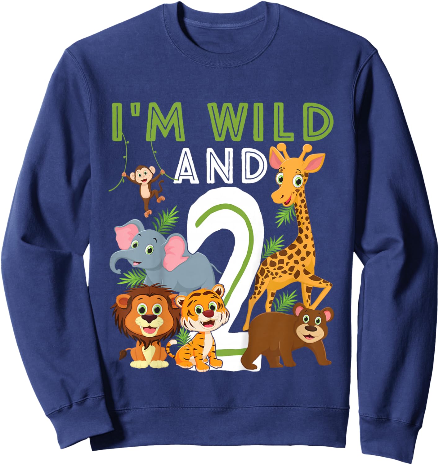 I'm Wild and Two Safari Zoo Animal Theme 2 Year Old Birthday Sweatshirt - Sweatshirt | Navy