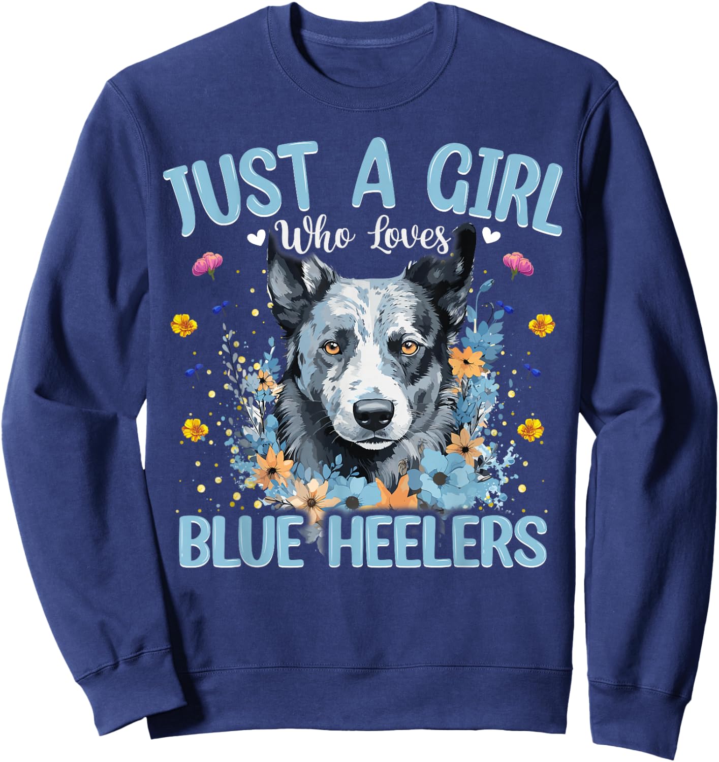 Just A Girl Who Loves Blue Heeler Dog Women and Girls Sweatshirt - Sweatshirt | Navy