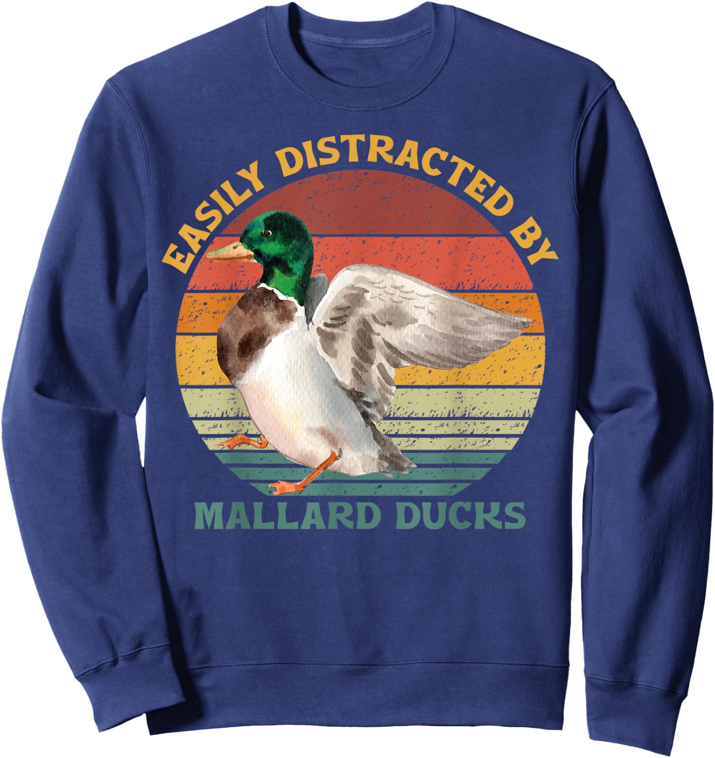 Funny Waterfowl Wild Birds Easily Distracted By Mallard Duck Sweatshirt - Sweatshirt | Navy