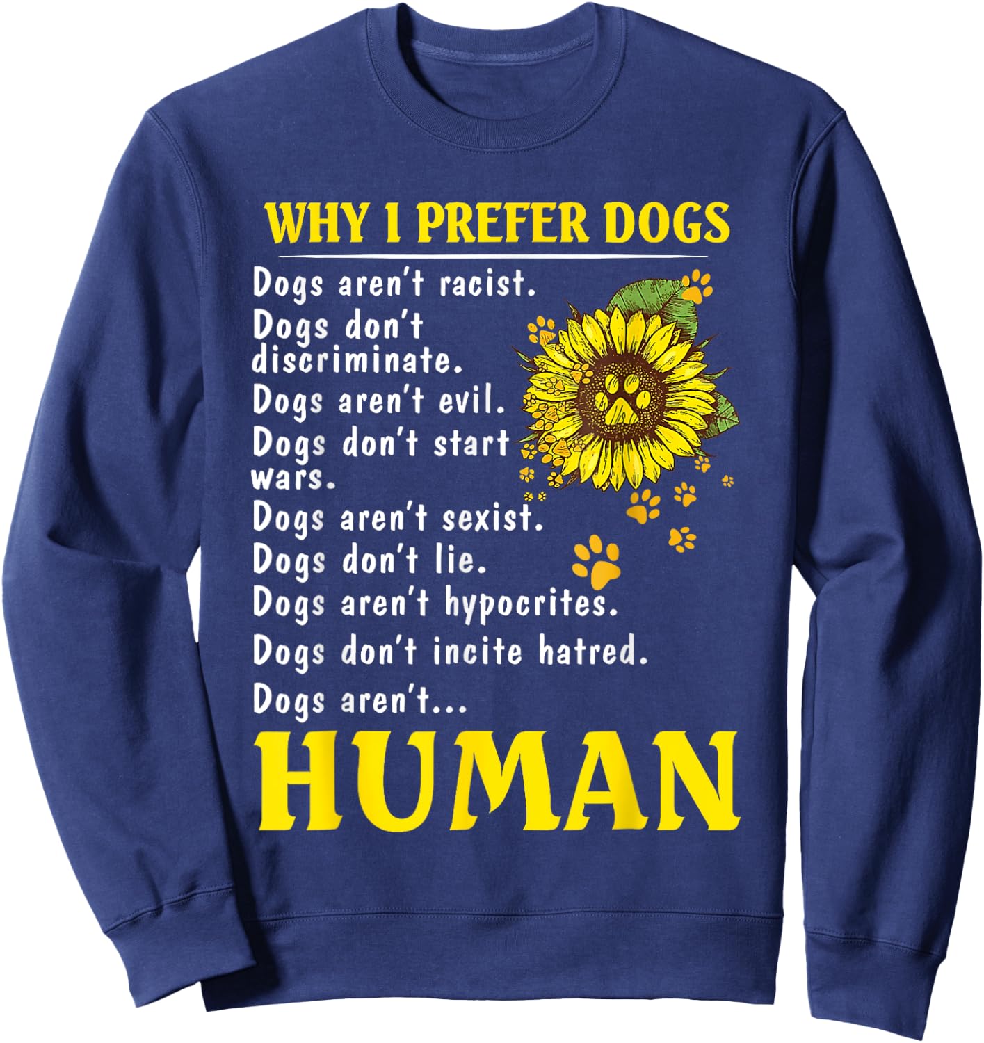 Sunflower Why I Prefer Dogs Human Sweatshirt - Sweatshirt | Navy