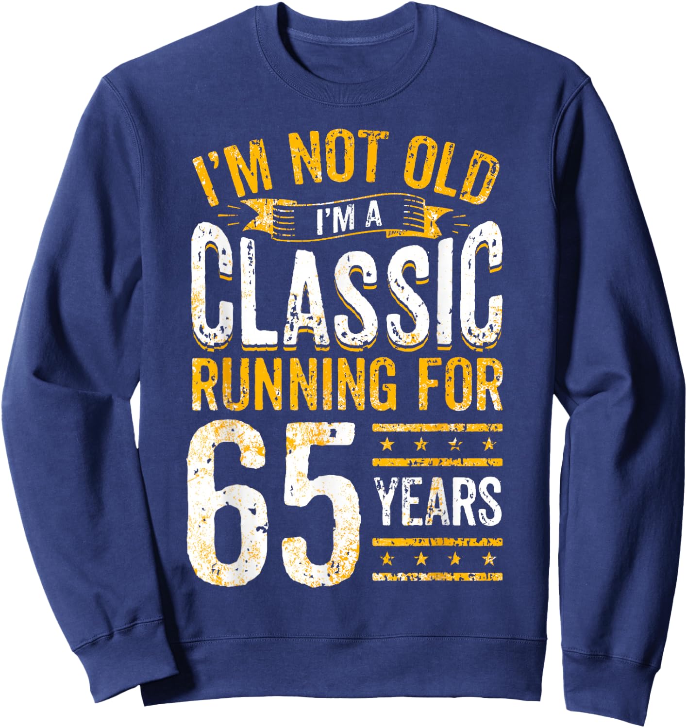 65th Birthday I 65 Year Old Classic Sweatshirt - Sweatshirt | Navy