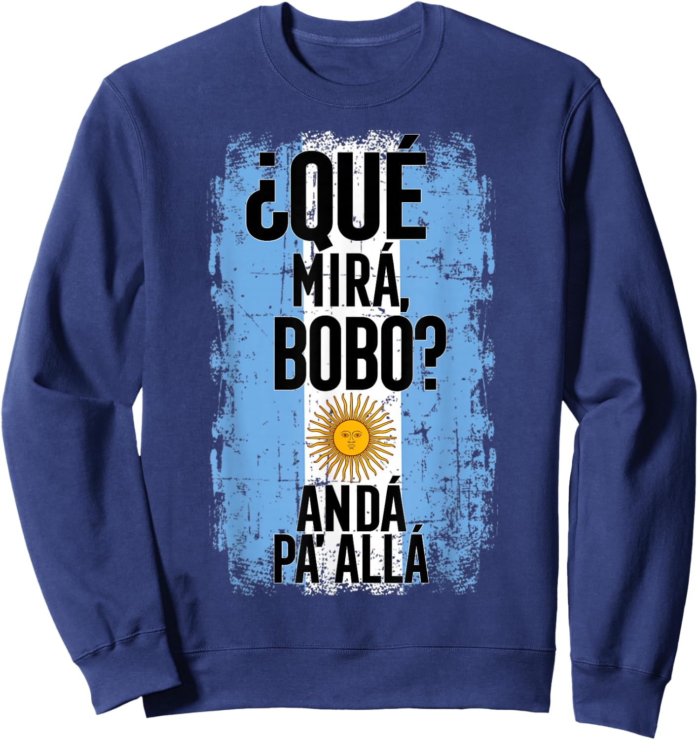 ¿Qué Mirá, Bobo? Andá Pa’ Allá - Flag Argentina Mirabobo Ar Sweatshirt - Sweatshirt | Navy