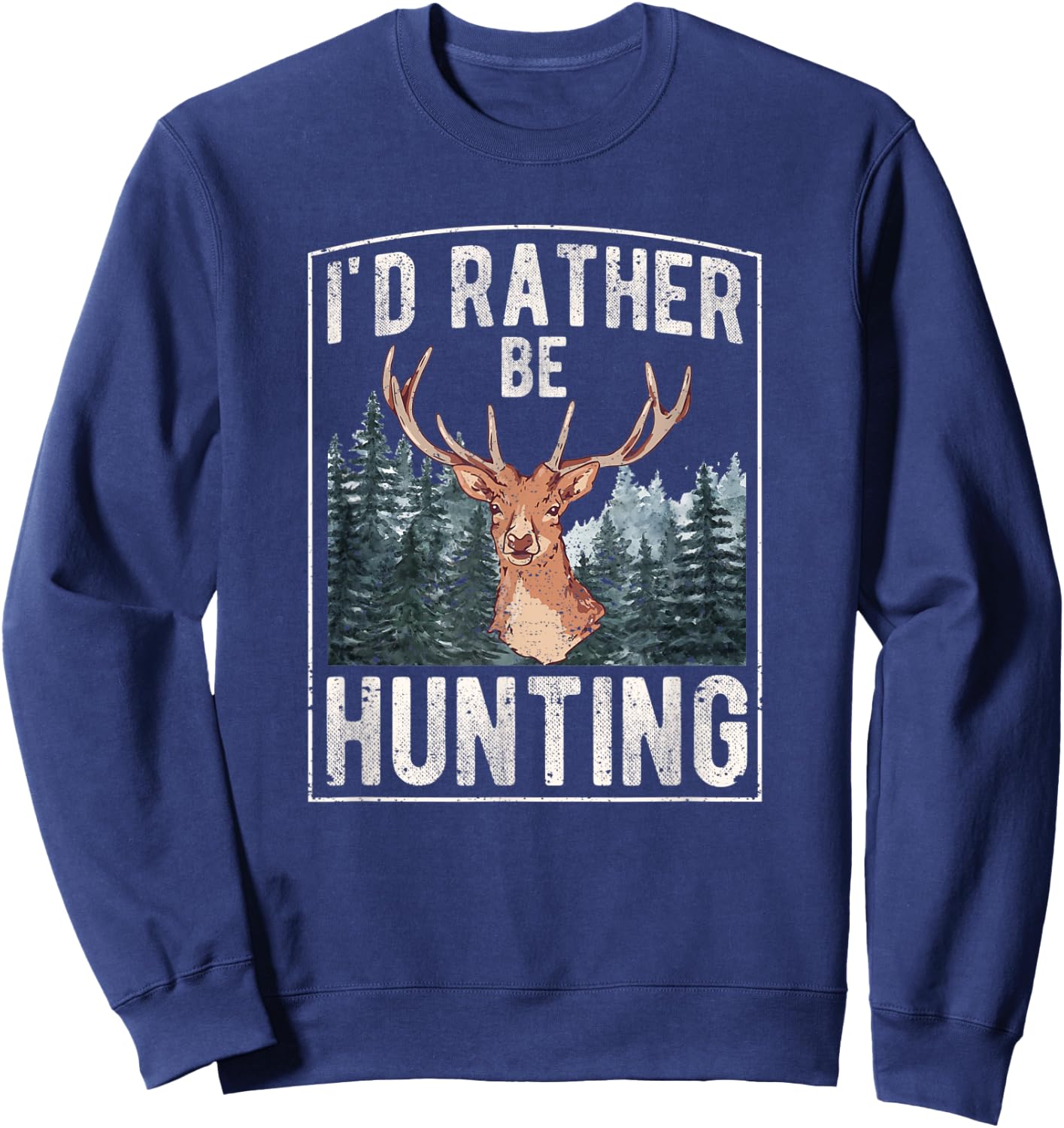 I'd Rather Be Hunting | Hunting Sweatshirt - Sweatshirt | Navy