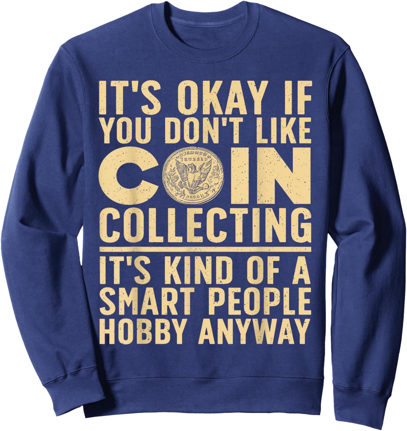 Coin Collecting Art Women Coin Collectors Numismatic Sweatshirt - Sweatshirt | Navy