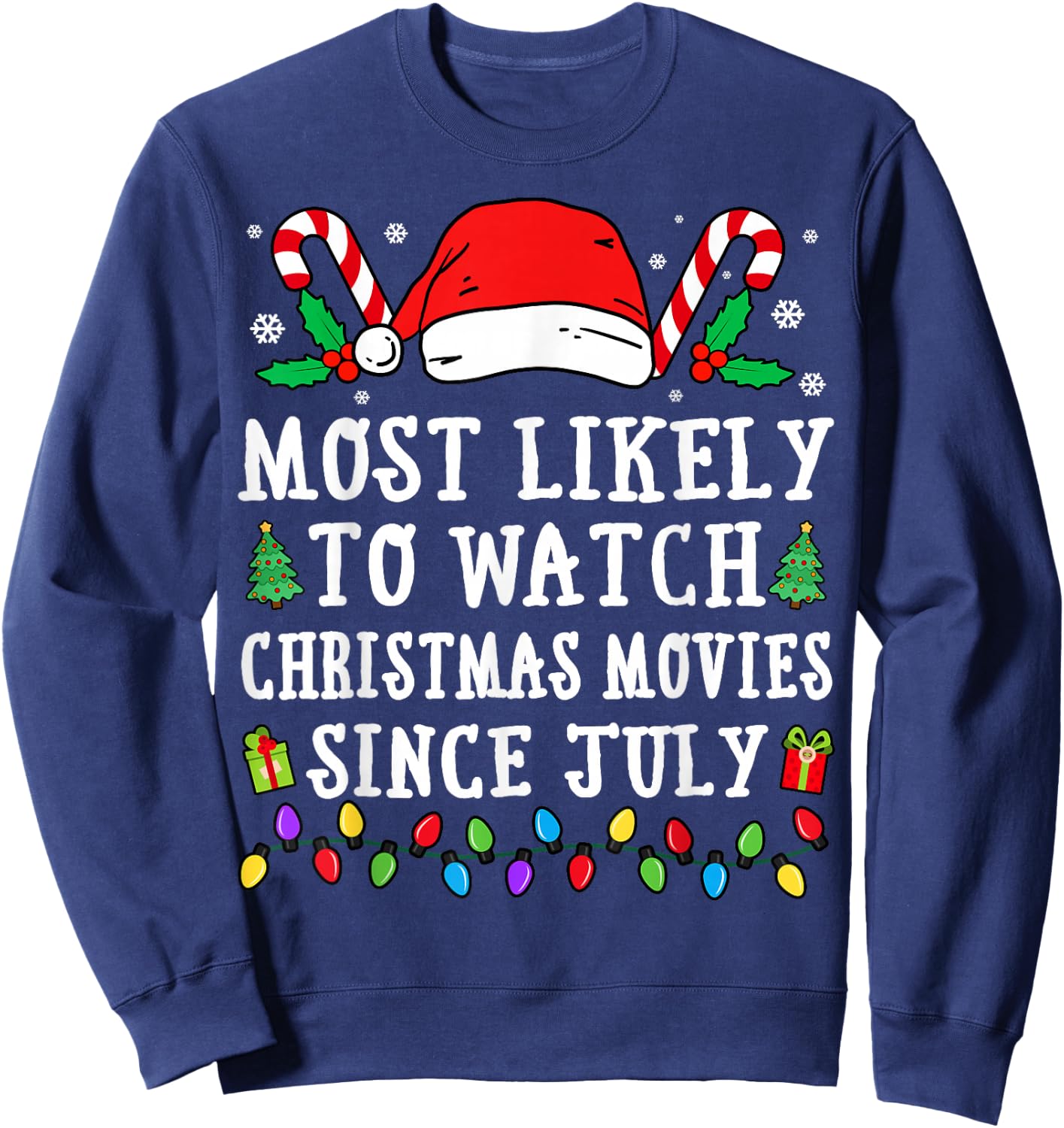 Most Likely To Watch Christmas Movies Since July Christmas Sweatshirt - Sweatshirt | Navy
