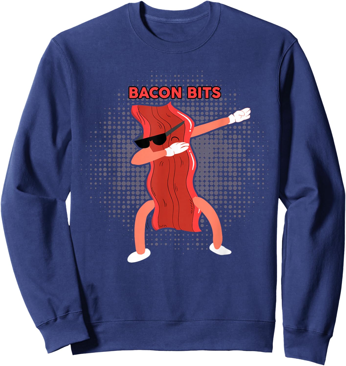 BACON BITS Shirt Dabbing Bacon Shirt Funny Bacon Lover Sweatshirt - Sweatshirt | Navy